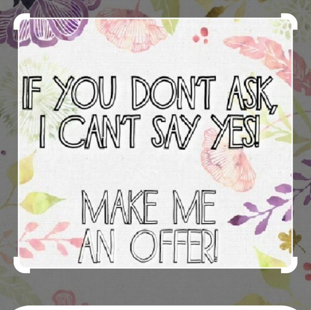 Offers Are Welcomed